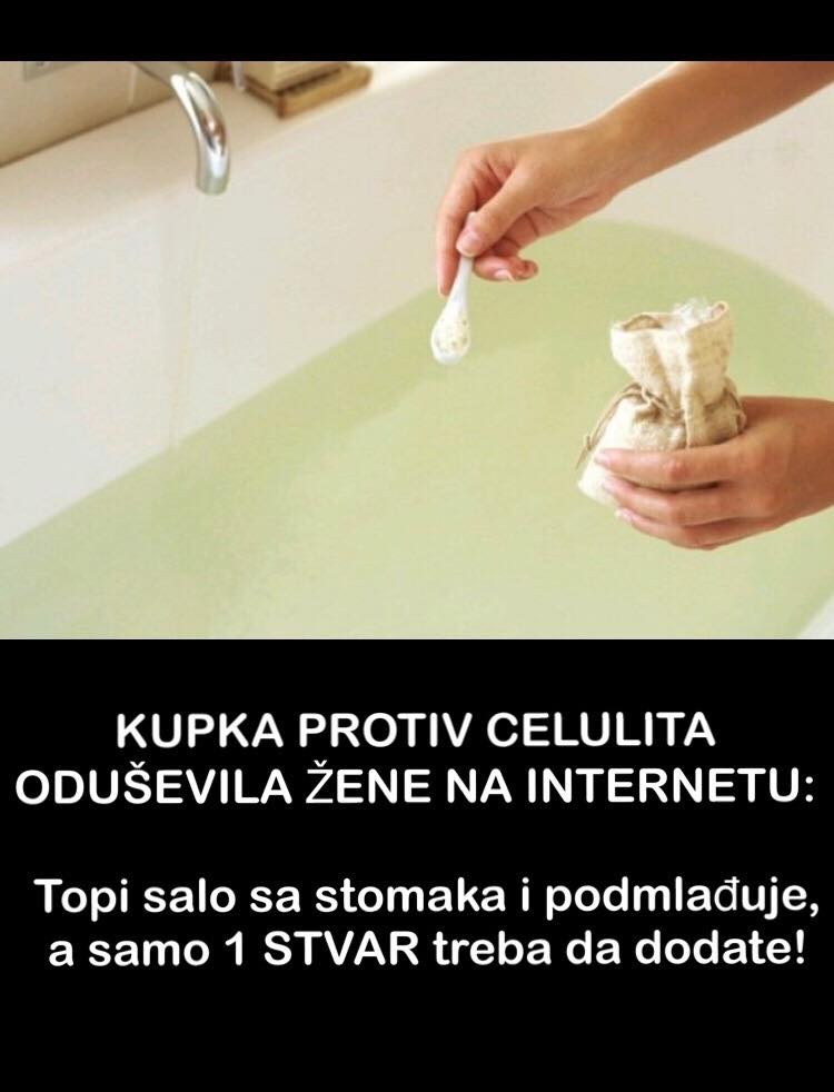 Pogledajte kako napraviti kupku protiv celulita, topi salo sa stomaka i podmlađuje