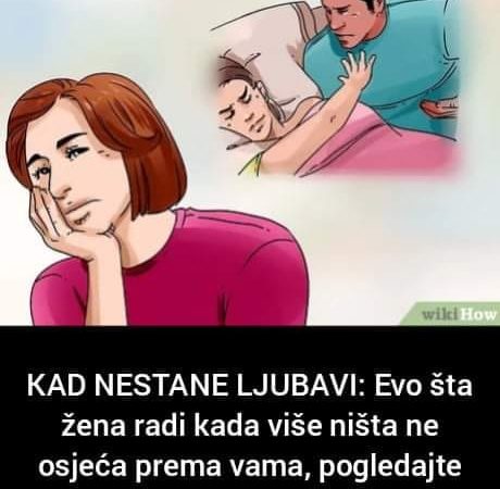 Pogledajte šta žene rade kada ništa više ne osjećaju prema vama, kada nestane ljubavi