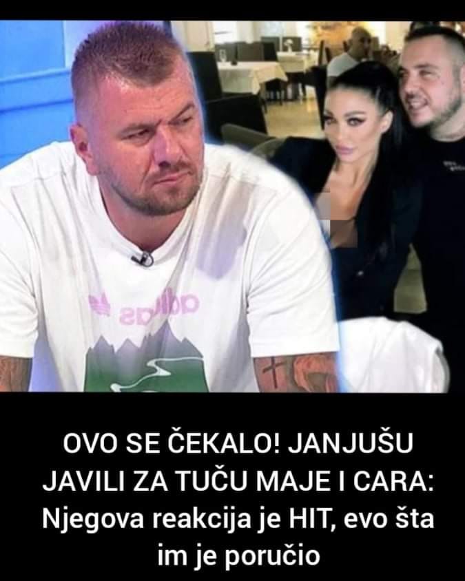 Pogledajte Janjuševu reakciju na tuču Maje i Cara