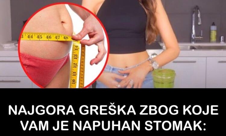 Pogledajte koja je to najveća greška zbog koje vam je stomak napuhan