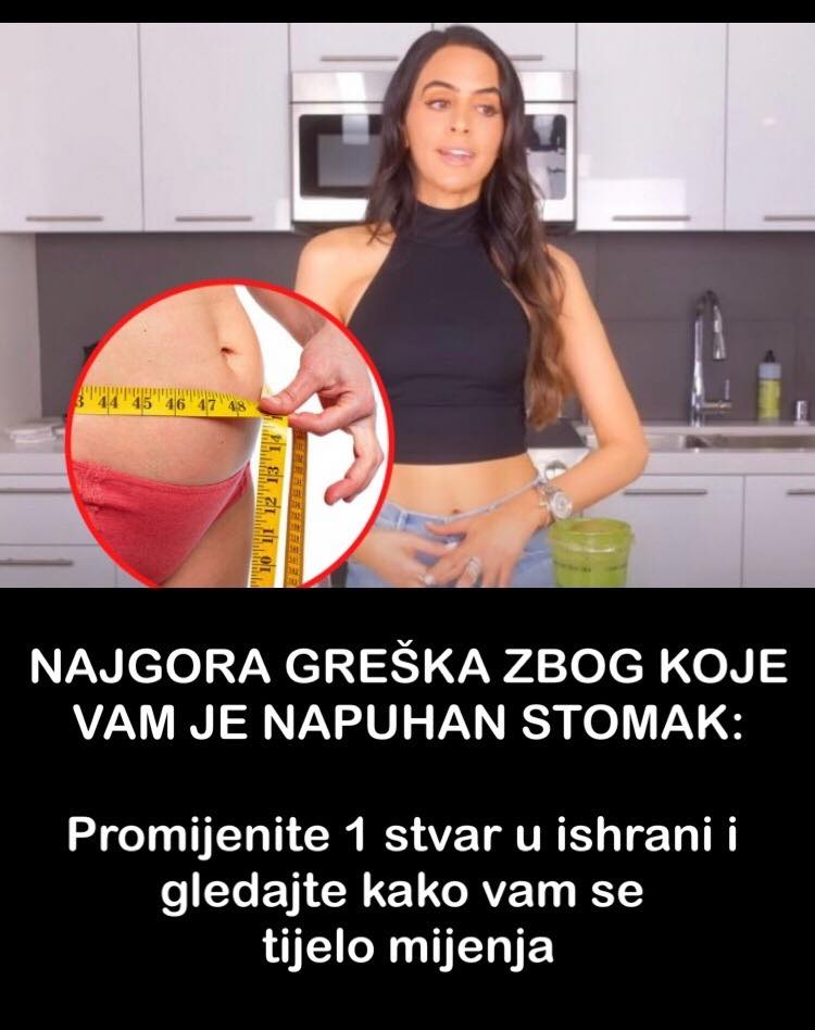 Pogledajte koja je to najveća greška zbog koje vam je stomak napuhan