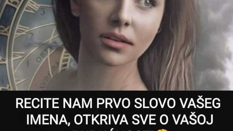 Prvo slovo vašeg imena govori puno o vašoj budućnosti