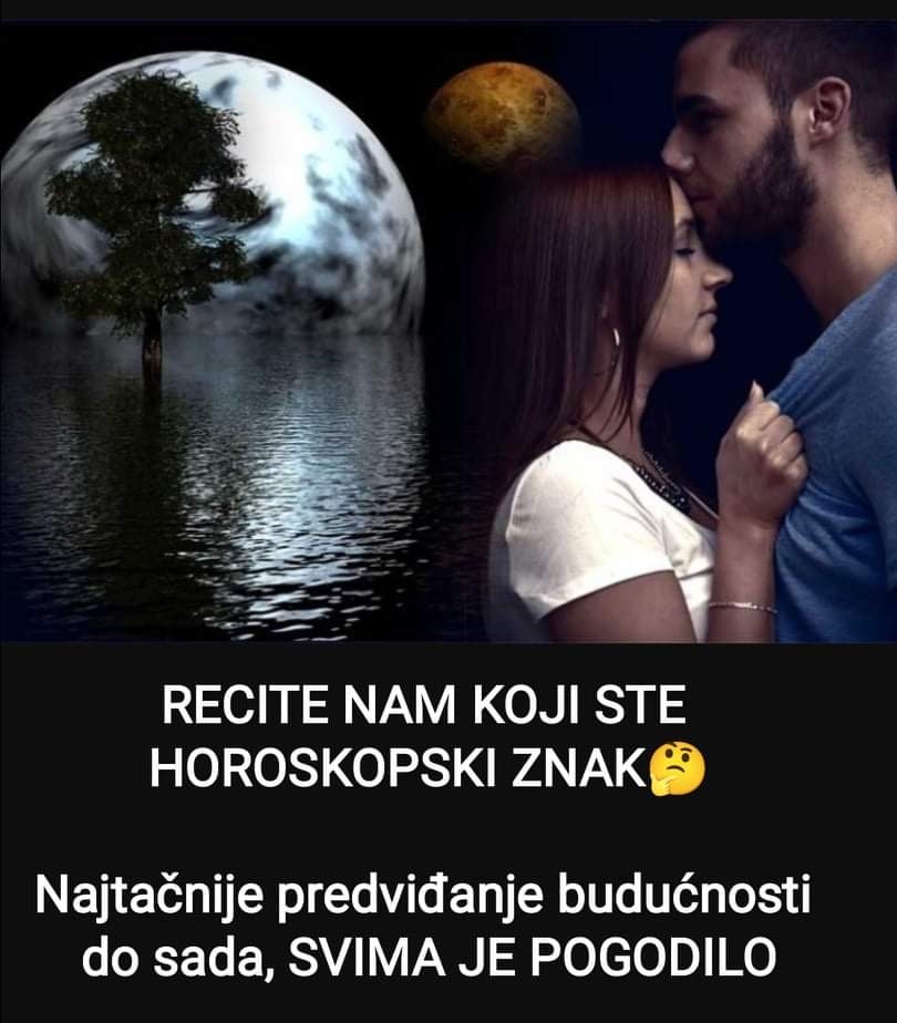 Pogledajte najtačnije predviđanje budućnosti do sada na osnovu horoskopskog znaka