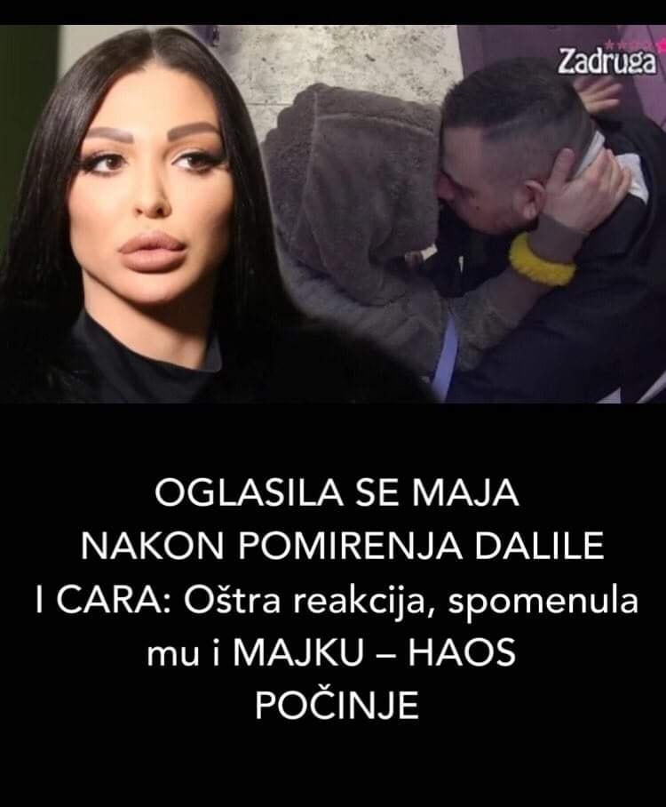 POGLEDAJTE IZJAVU MAJE MARINKOVIC POVODOM POMIRENJA DALILE I CARA