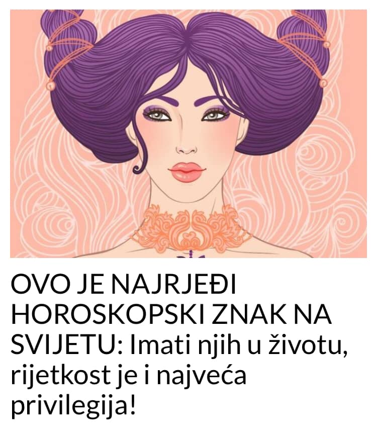 POGLEDAJTE NAJRJEĐI HOROSKOPSKI ZNAK NA SVIJETU