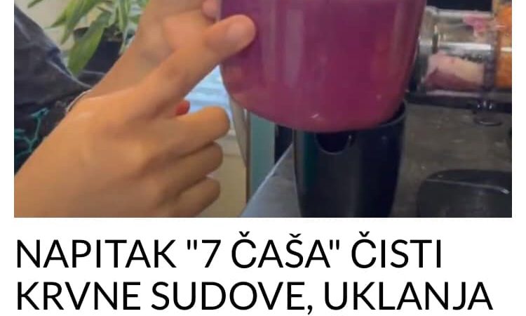 POGLEDAJTE KOJI NAPITAK CISTI KRVNE SUDOVE