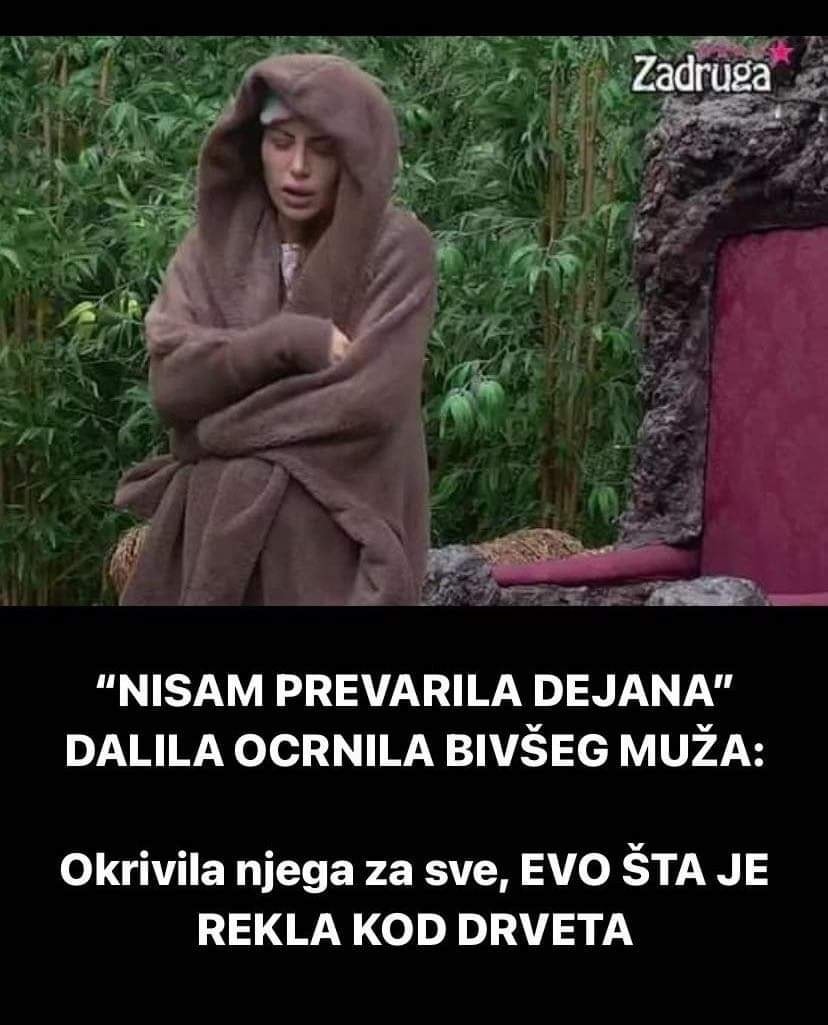 POGLEDAJTE DALILINO IZLAGANJE ZA DEJANA DRAGOJEVICA.