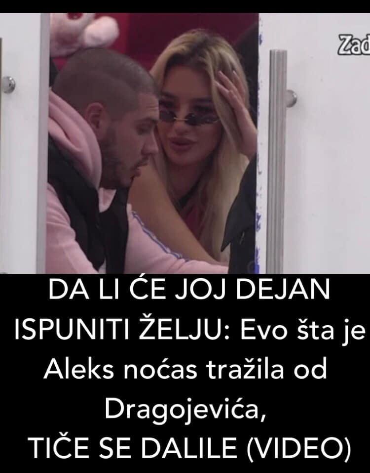 POGLEDAJTE DA LI CE DEJAN DA ISPUNI ZELJU ALEKS