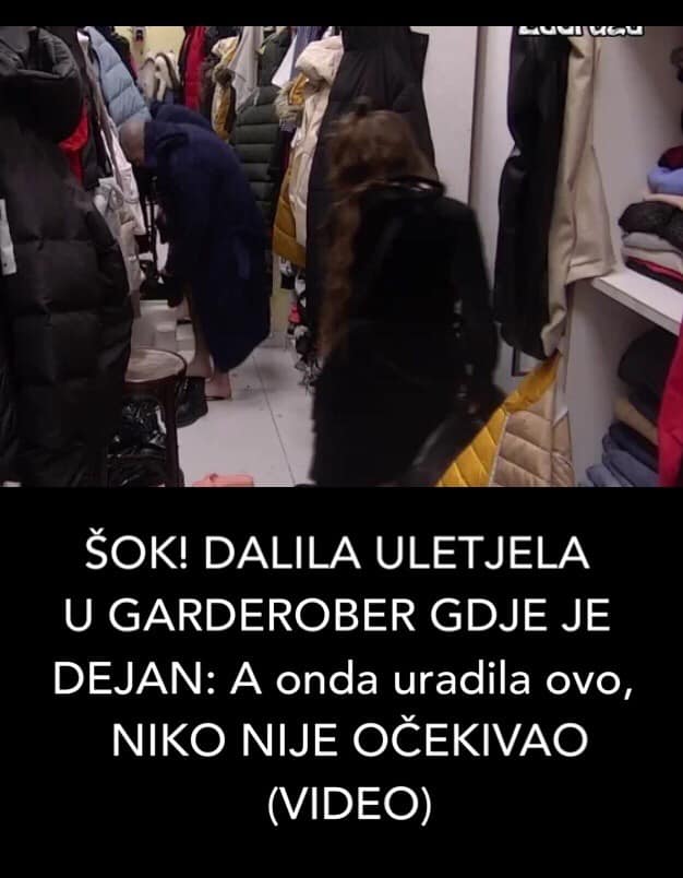 POGLEDAJTE ŠTA JE DALILA URADILA KADA JE VIDJELA DEJANA U GARDAROBERU