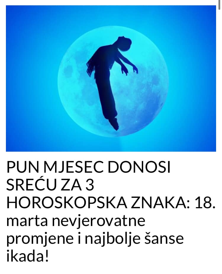 POGLEDAJTE ZA KOJA TRI HOROSKOPSKA ZNAKA PUN MJESEC DONOSI SREĆU