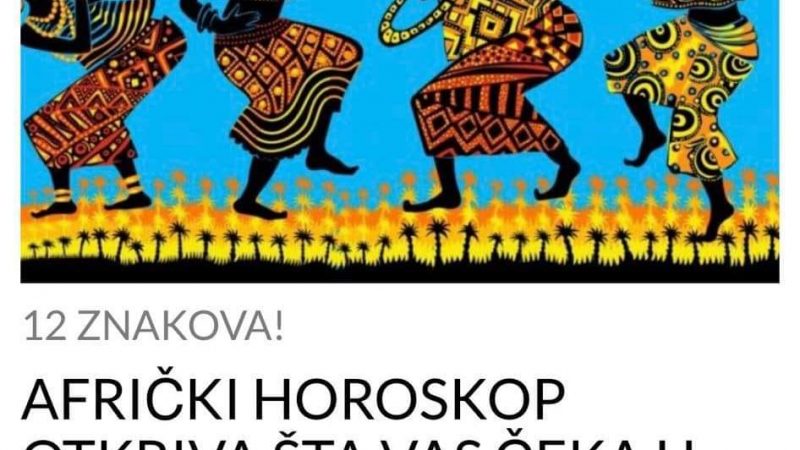 POGLEDAJTE AFRIČKI HOROSKOP OTKRIVA ŠTA VAS ČEKA U ŽIVOTU