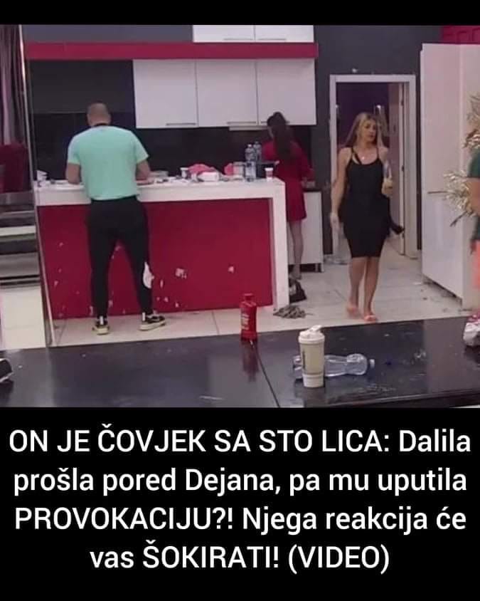 POGLEDAJTE KAKO DALILA PROVOCIRA DEJANA DRAGOJEVICA