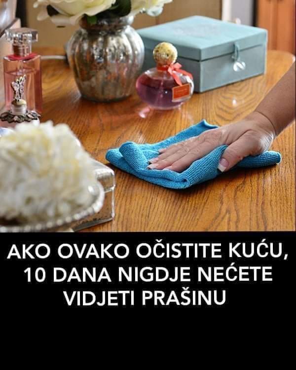 POGLEDAJTE KAKO DA VAM SE 10 DANA NE POJAVLJUJE PRASINA U KUCI