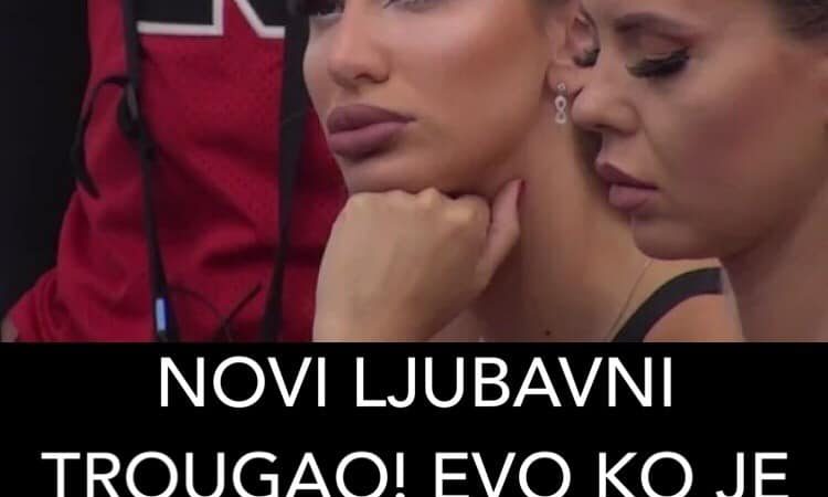 POGLEDAJTE NOVI LJUBAVNI TROUGAO U ZADRUZI