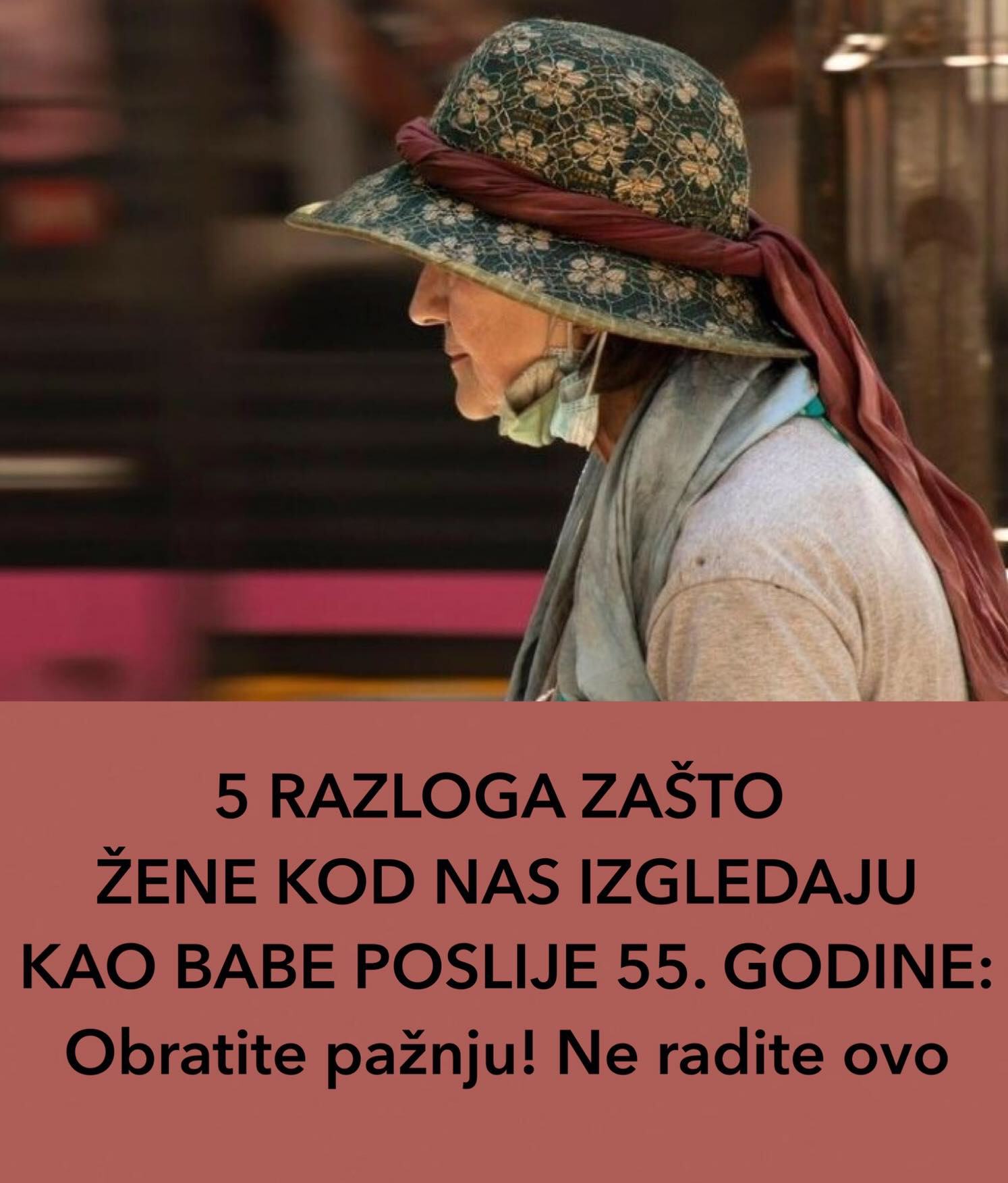 POGLEDAJTE ZASTO ZENE IZGLEDAJU KAO BABE NAKON 55 GODINE